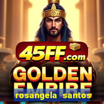 rosangela santos jornalista por onde anda